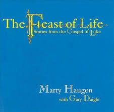 Marty Haugen: The Feast of Life